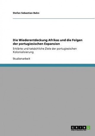 Kniha Wiederentdeckung Afrikas und die Folgen der portugiesischen Expansion Stefan Sebastian Bahn