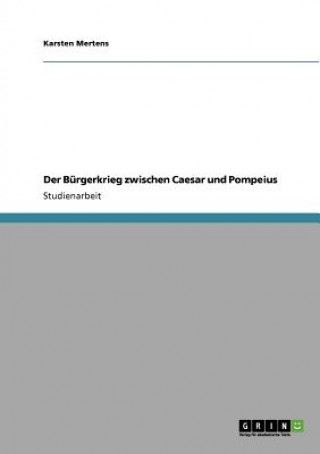 Kniha Burgerkrieg zwischen Caesar und Pompeius Karsten Mertens