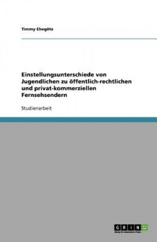 Carte Einstellungsunterschiede von Jugendlichen zu oeffentlich-rechtlichen und privat-kommerziellen Fernsehsendern Timmy Ehegötz