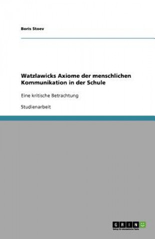 Kniha Watzlawicks Axiome der menschlichen Kommunikation in der Schule Boris Stoev