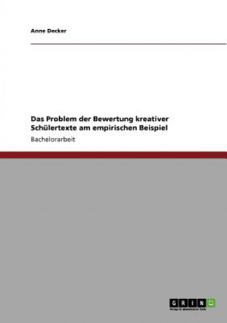 Knjiga Problem der Bewertung kreativer Schulertexte am empirischen Beispiel Anne Decker