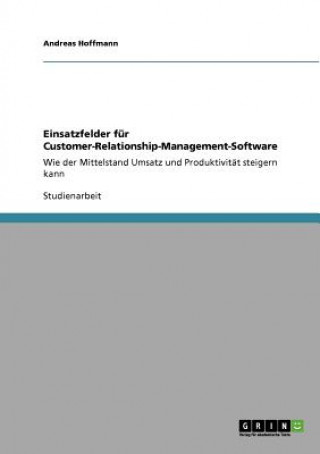 Livre Einsatzfelder fur Customer-Relationship-Management-Software Andreas Hoffmann