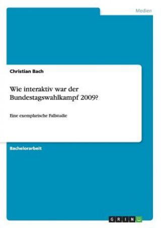Carte Wie interaktiv war der Bundestagswahlkampf 2009? Christian Bach