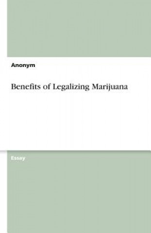 Kniha Benefits of Legalizing Marijuana Anonym