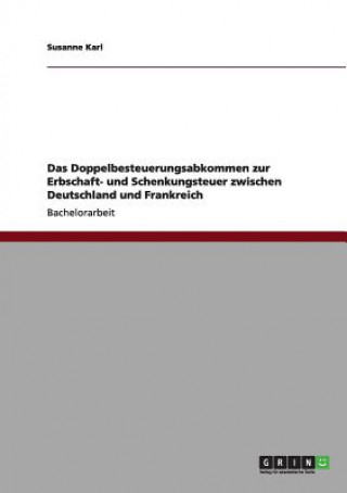 Book Doppelbesteuerungsabkommen zur Erbschaft- und Schenkungsteuer zwischen Deutschland und Frankreich Susanne Karl