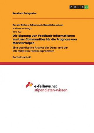 Книга Eignung von Feedback-Informationen aus User Communities fur die Prognose von Markterfolgen Bernhard Reingruber