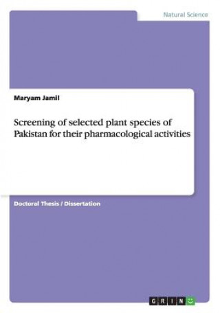 Kniha Screening of selected plant species of Pakistan for their pharmacological activities Maryam Jamil