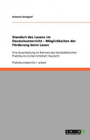 Könyv Standort des Lesens im Deutschunterricht - Moeglichkeiten der Foerderung beim Lesen Antonia Zentgraf