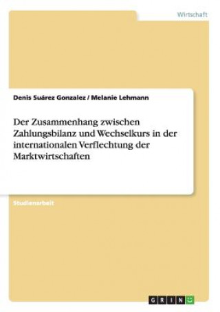 Kniha Zusammenhang zwischen Zahlungsbilanz und Wechselkurs in der internationalen Verflechtung der Marktwirtschaften Denis Suárez Gonzalez