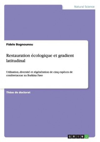 Könyv Restauration ecologique et gradient latitudinal Fidele Bognounou