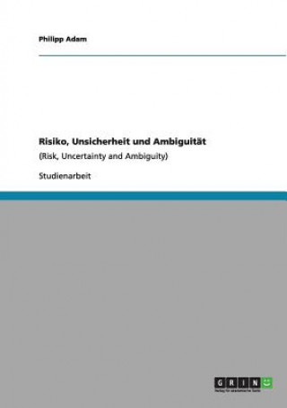 Kniha Risiko, Unsicherheit und Ambiguität Philipp Adam