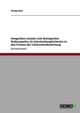 Kniha Integration sozialer und oekologischer Risikoaspekte als Entscheidungskriterien in den Prozess der Lieferantenbewertung Philipp Moll