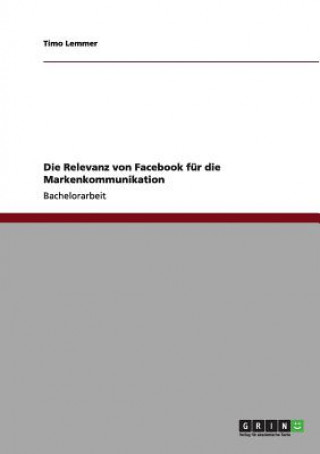 Könyv Relevanz von Facebook fur die Markenkommunikation Timo Lemmer