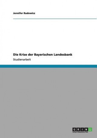 Kniha Krise der Bayerischen Landesbank Jennifer Rudowicz