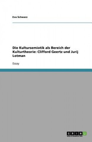 Könyv Kultursemiotik ALS Bereich Der Kulturtheorie Eva Schwarz