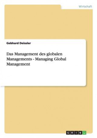 Libro Management des globalen Managements - Managing Global Management Gebhard Deissler