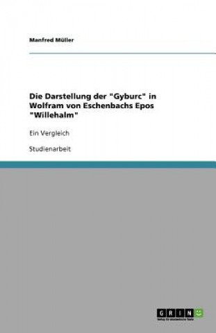 Kniha Darstellung der Gyburc in Wolfram von Eschenbachs Epos Willehalm Manfred Müller