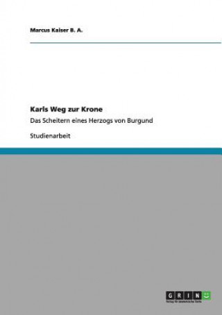 Kniha Karls Weg Zur Krone Marcus Kaiser B. A.