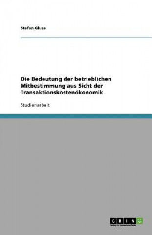 Carte Bedeutung Der Betrieblichen Mitbestimmung Aus Sicht Der Transaktionskostenokonomik Stefan Glusa
