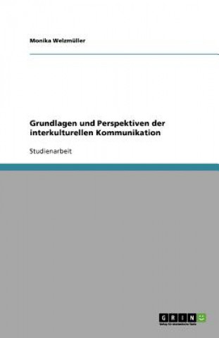 Carte Grundlagen und Perspektiven der interkulturellen Kommunikation Monika Welzmüller