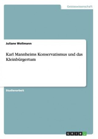 Carte Karl Mannheims Konservatismus und das Kleinburgertum Juliane Wollmann