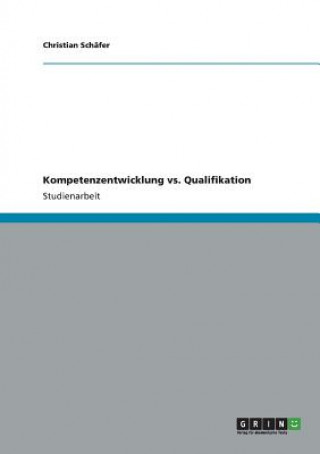 Kniha Kompetenzentwicklung vs. Qualifikation Christian Schäfer