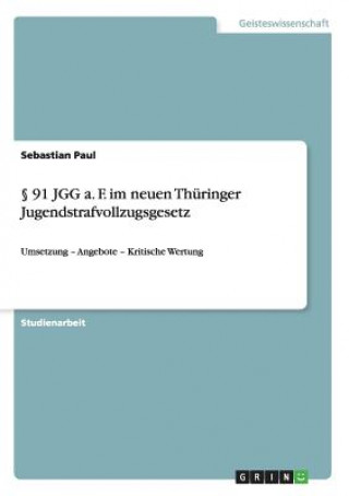 Buch 91 JGG a. F. im neuen Thuringer Jugendstrafvollzugsgesetz Sebastian Paul