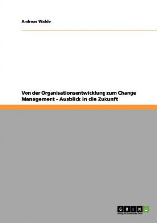 Książka Von Der Organisationsentwicklung Zum Change Management. Ausblick in Die Zukunft Andreas Walde