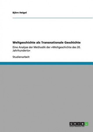 Könyv Weltgeschichte als Transnationale Geschichte Björn Heigel