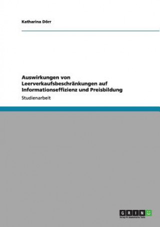 Livre Auswirkungen von Leerverkaufsbeschrankungen auf Informationseffizienz und Preisbildung Katharina Dörr