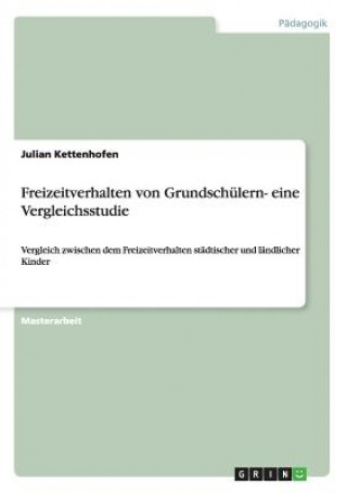 Kniha Freizeitverhalten von Grundschulern- eine Vergleichsstudie Julian Kettenhofen