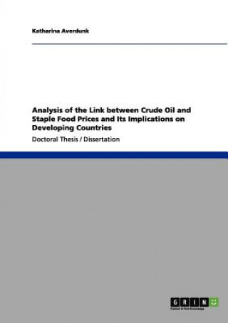 Książka Analysis of the Link between Crude Oil and Staple Food Prices and Its Implications on Developing Countries Katharina Averdunk