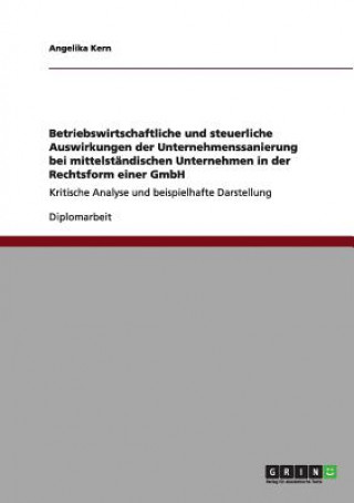 Carte Betriebswirtschaftliche und steuerliche Auswirkungen der Unternehmenssanierung bei mittelständischen Unternehmen in der Rechtsform einer GmbH Angelika Kern