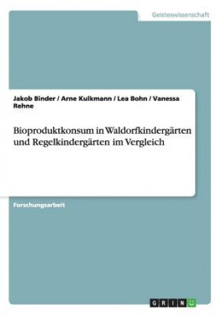 Carte Bioproduktkonsum in Waldorfkindergarten und Regelkindergarten im Vergleich Jakob Binder
