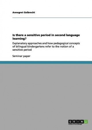 Kniha Is there a sensitive period in second language learning? Annegret Gelbrecht