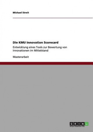 Kniha Kmu Innovation Scorecard. Entwicklung Eines Tools Zur Bewertung Von Innovationen Im Mittelstand Michael Streit