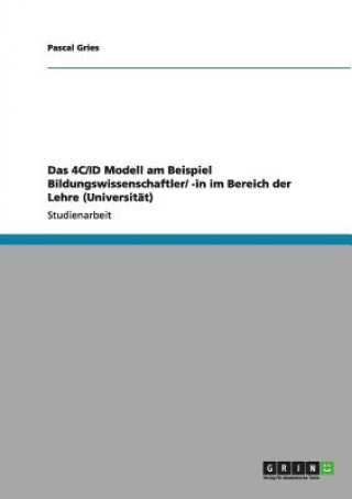 Könyv 4C/ID Modell am Beispiel Bildungswissenschaftler/ -in im Bereich der Lehre (Universitat) Pascal Gries