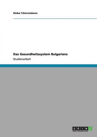 Könyv Gesundheitssystem Bulgariens Ginka Tchervenkova