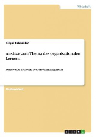 Книга Ansatze zum Thema des organisationalen Lernens Hilger Schneider