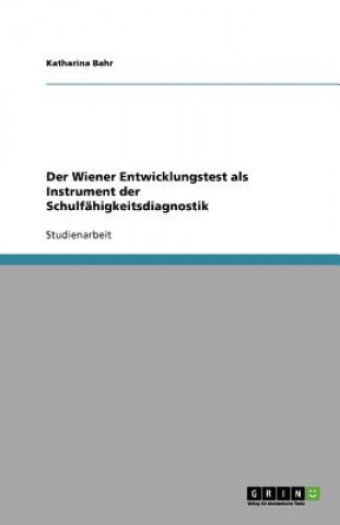 Kniha Wiener Entwicklungstest als Instrument der Schulfahigkeitsdiagnostik Katharina Bahr