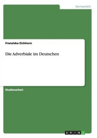 Könyv Adverbiale im Deutschen Franziska Eichhorn