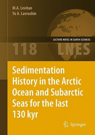 Könyv Sedimentation History in the Arctic Ocean and Subarctic Seas for the Last 130 kyr M.A. Levitan