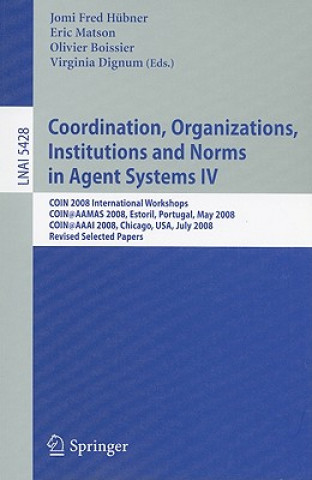 Kniha Coordination, Organizations, Institutions and Norms in Agent Systems IV Jomi Fred Hubner