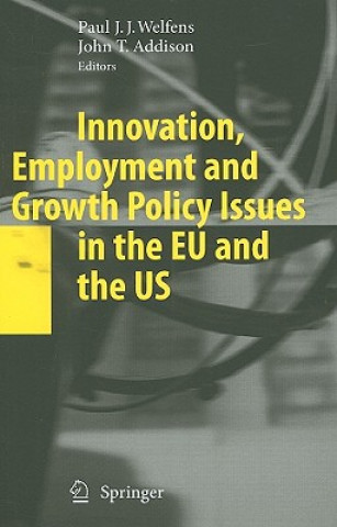 Könyv Innovation, Employment and Growth Policy Issues in the EU and the US Paul J. J. Welfens