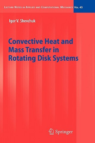 Book Convective Heat and Mass Transfer in Rotating Disk Systems Igor V. Shevchuk