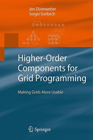 Könyv Higher-Order Components for Grid Programming Jan Dünnweber