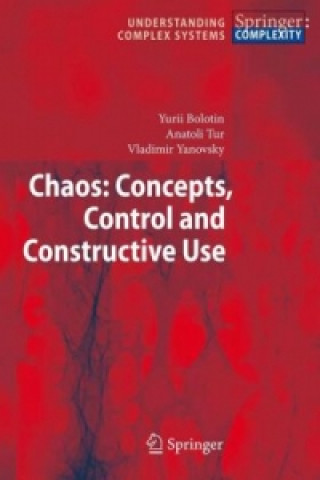 Książka Chaos: Concepts, Control and Constructive Use Yurii Bolotin