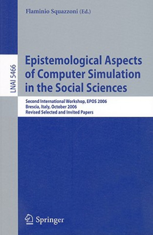 Kniha Epistemological Aspects of Computer Simulation in the Social Sciences Flaminio Squazzoni