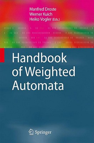 Książka Handbook of Weighted Automata Manfred Droste
