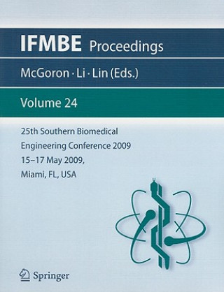 Книга 25th Southern Biomedical Engineering Conference 2009; 15 - 17 May, 2009, Miami, Florida, USA Anthony McGoron